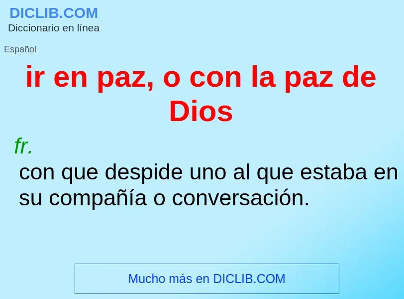 What is ir en paz, o con la paz de Dios - definition