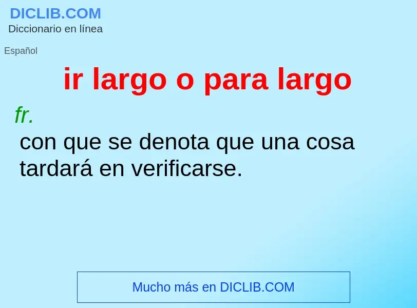 ¿Qué es ir largo o para largo? - significado y definición