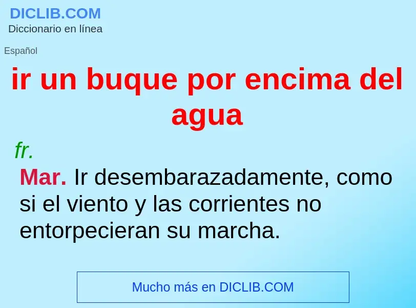 Qu'est-ce que ir un buque por encima del agua - définition