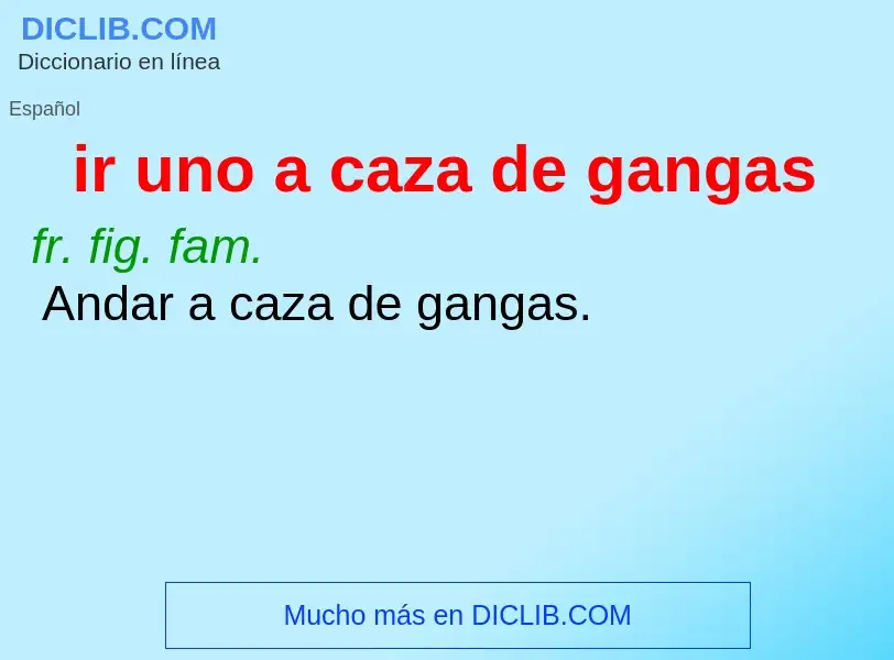 O que é ir uno a caza de gangas - definição, significado, conceito