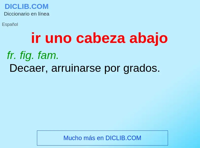 ¿Qué es ir uno cabeza abajo? - significado y definición