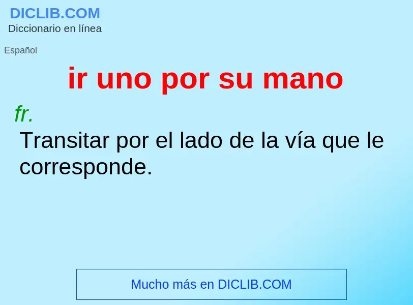 O que é ir uno por su mano - definição, significado, conceito