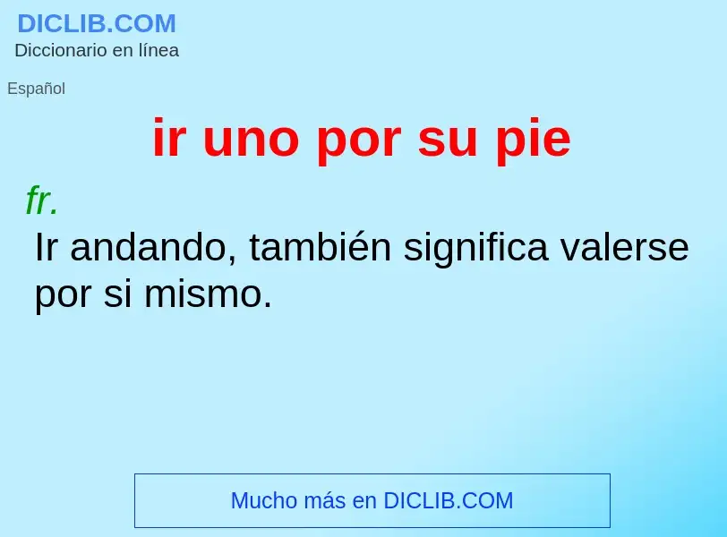 Wat is ir uno por su pie - definition