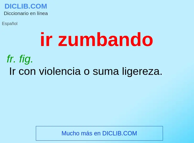 ¿Qué es ir zumbando? - significado y definición