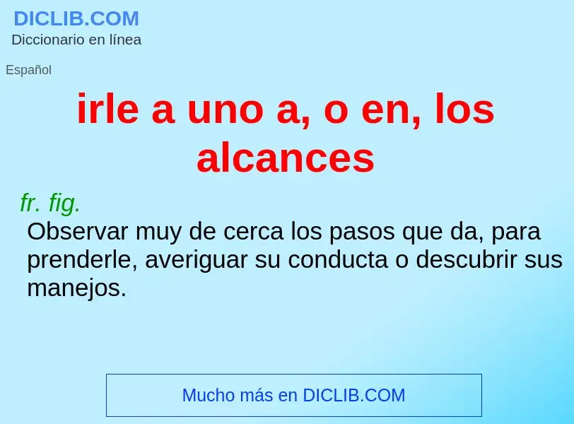 ¿Qué es irle a uno a, o en, los alcances? - significado y definición