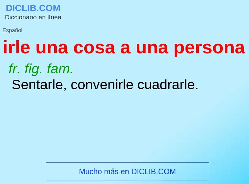 What is irle una cosa a una persona - definition