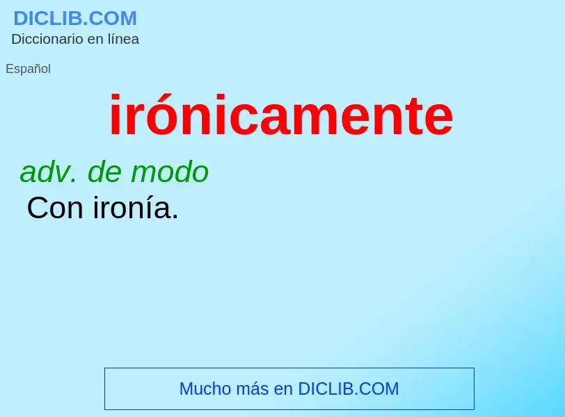 What is irónicamente - meaning and definition