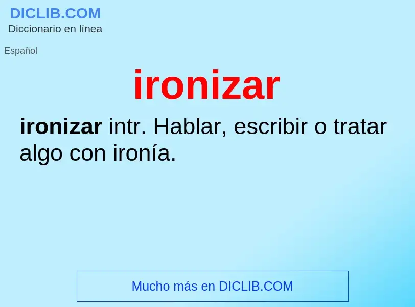 What is ironizar - meaning and definition