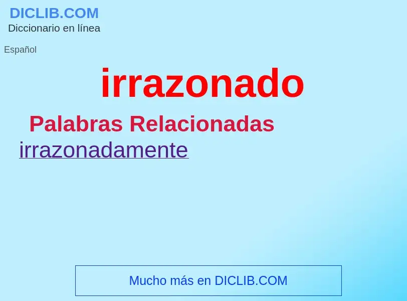 ¿Qué es irrazonado? - significado y definición