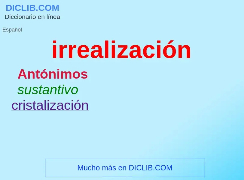 ¿Qué es irrealización? - significado y definición