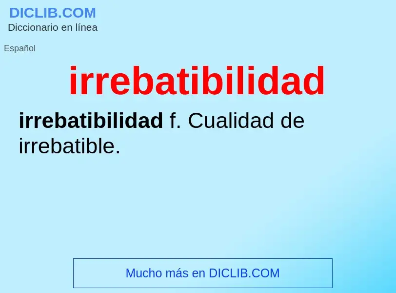 Was ist irrebatibilidad - Definition