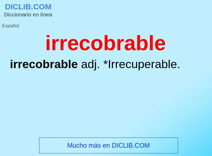 ¿Qué es irrecobrable? - significado y definición