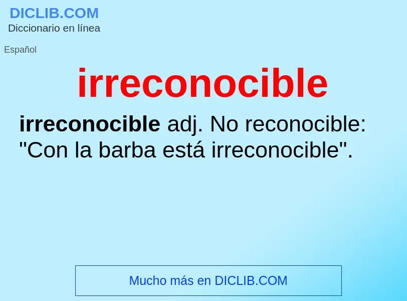 O que é irreconocible - definição, significado, conceito