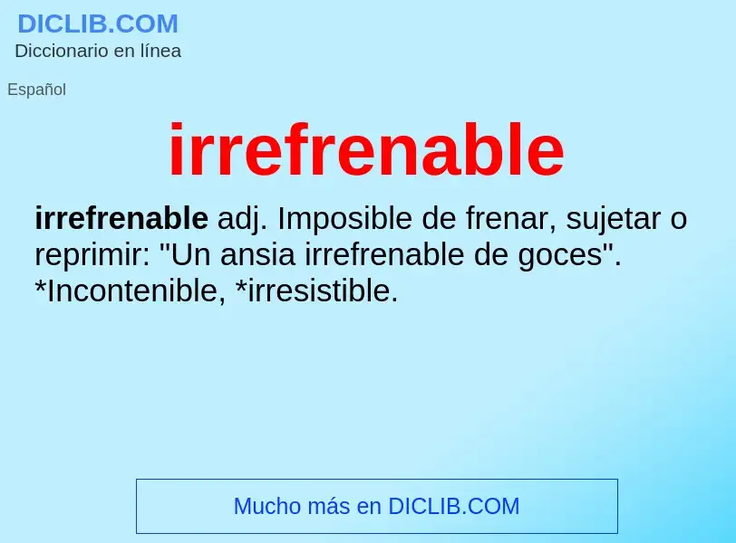 O que é irrefrenable - definição, significado, conceito