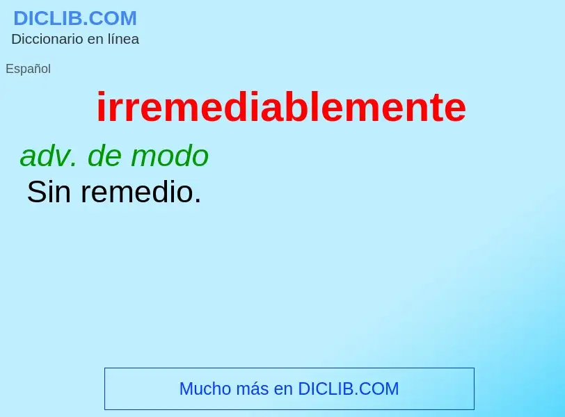 ¿Qué es irremediablemente? - significado y definición