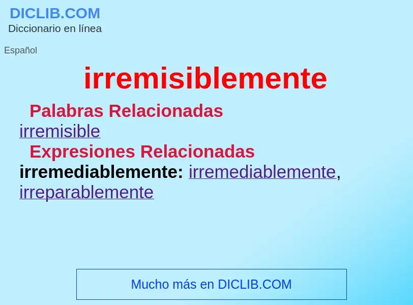 What is irremisiblemente - definition