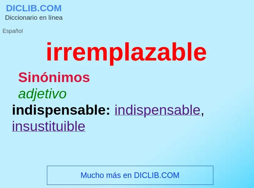 O que é irremplazable - definição, significado, conceito