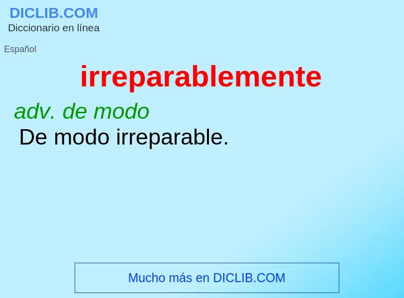 What is irreparablemente - definition