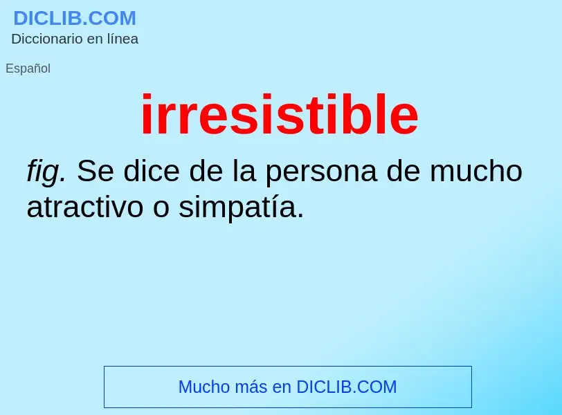 What is irresistible - meaning and definition