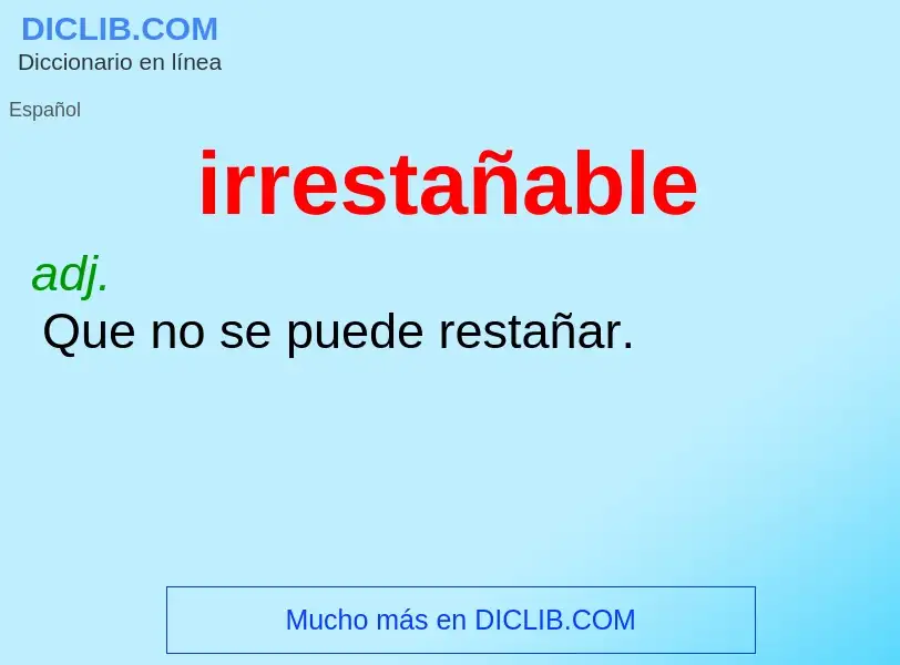 ¿Qué es irrestañable? - significado y definición