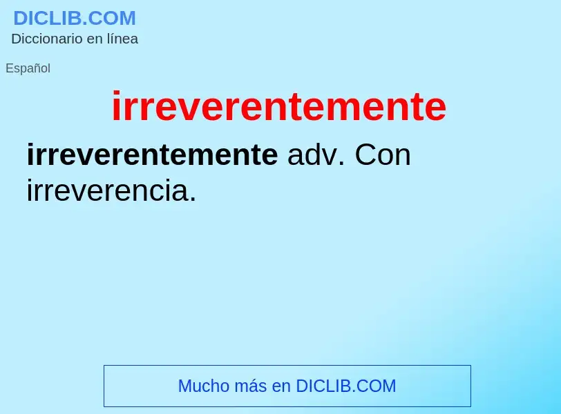 Wat is irreverentemente - definition