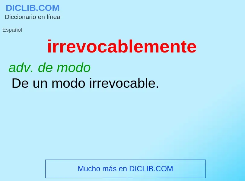 What is irrevocablemente - definition