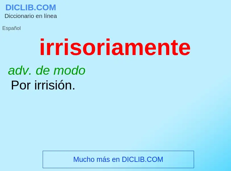 ¿Qué es irrisoriamente? - significado y definición