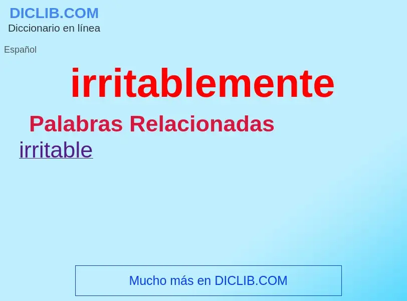 What is irritablemente - definition