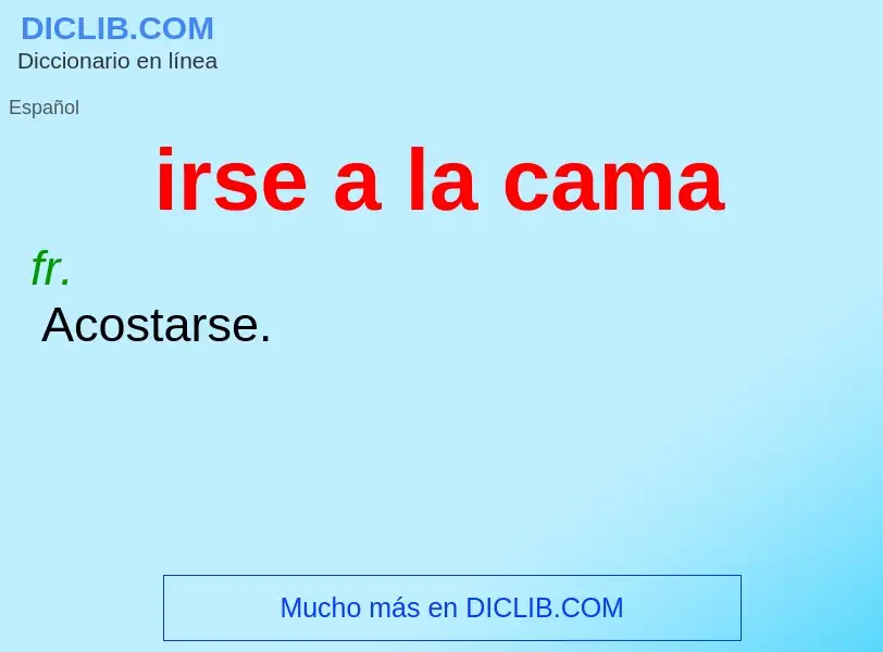 What is irse a la cama - meaning and definition