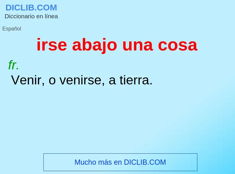 ¿Qué es irse abajo una cosa? - significado y definición