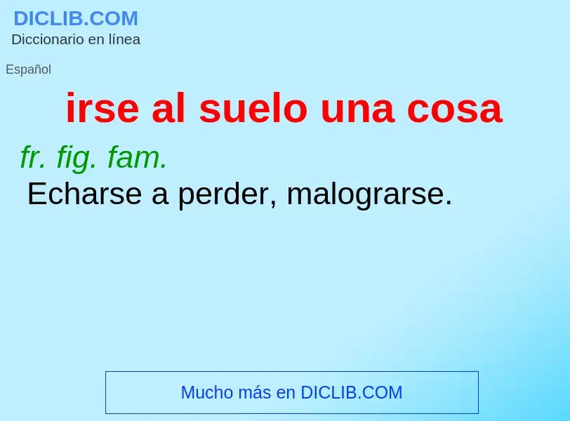 ¿Qué es irse al suelo una cosa? - significado y definición