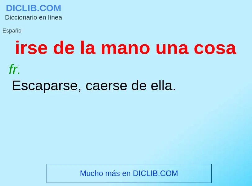 ¿Qué es irse de la mano una cosa? - significado y definición