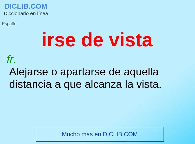 O que é irse de vista - definição, significado, conceito