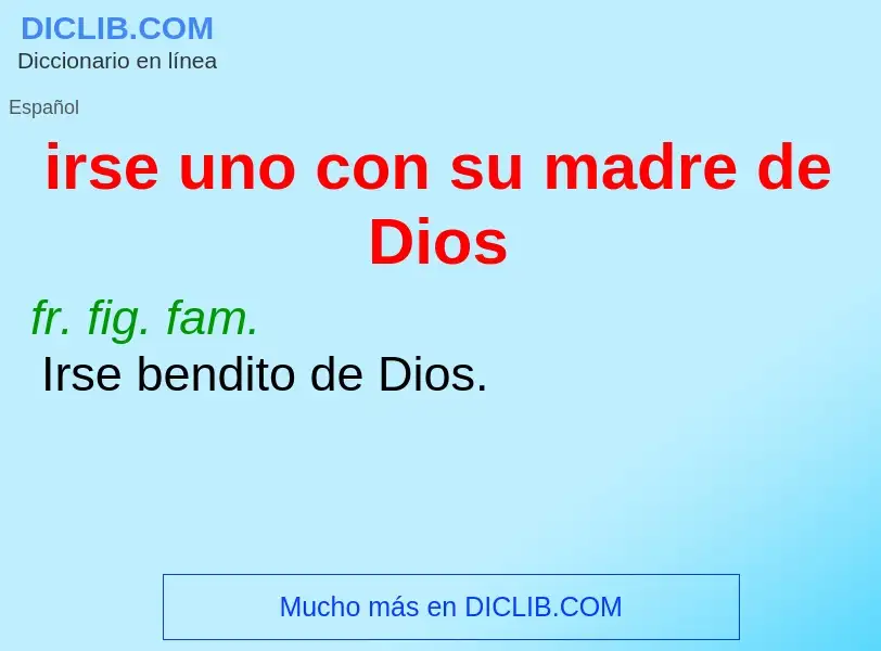 What is irse uno con su madre de Dios - definition