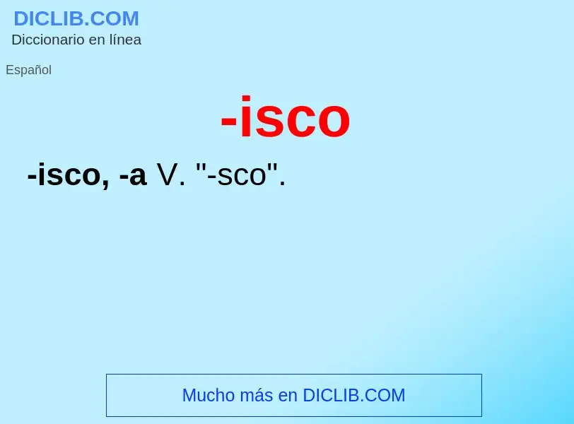 What is -isco - definition