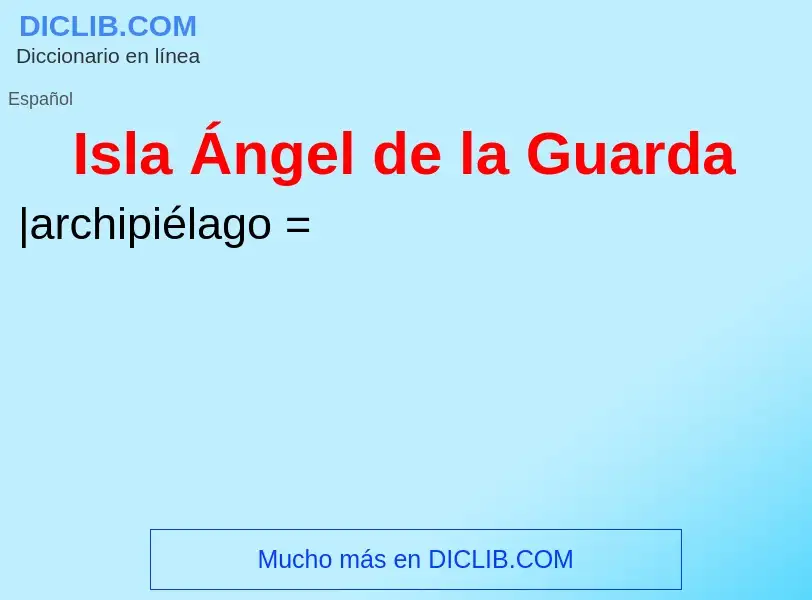 O que é Isla Ángel de la Guarda - definição, significado, conceito