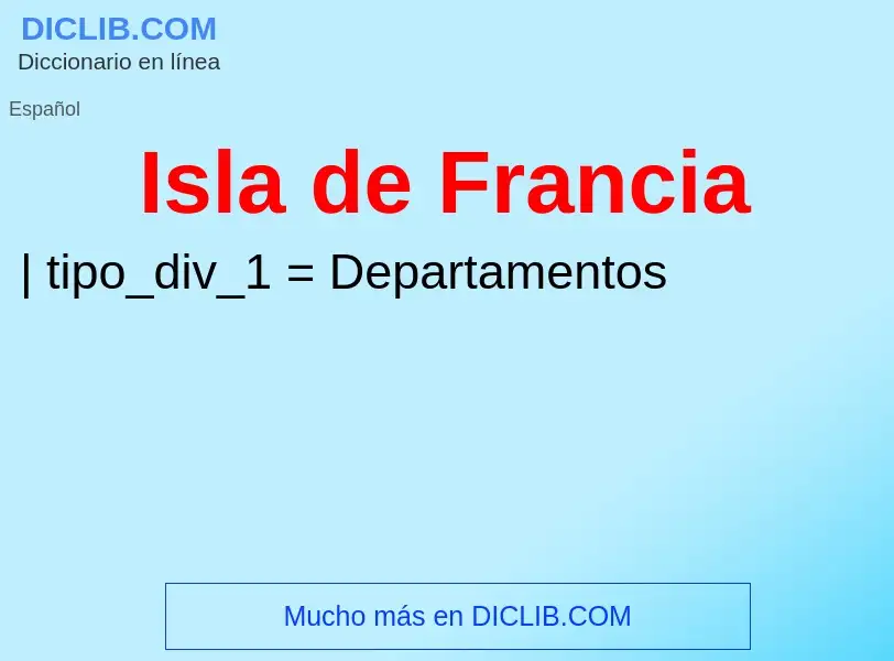 ¿Qué es Isla de Francia? - significado y definición