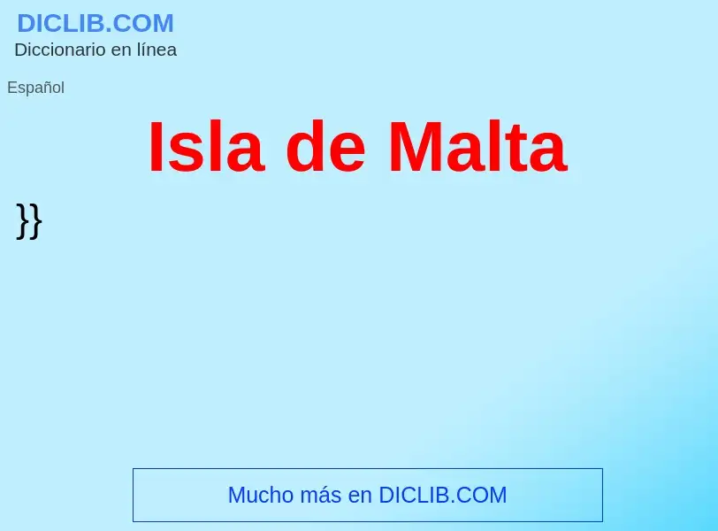 ¿Qué es Isla de Malta? - significado y definición