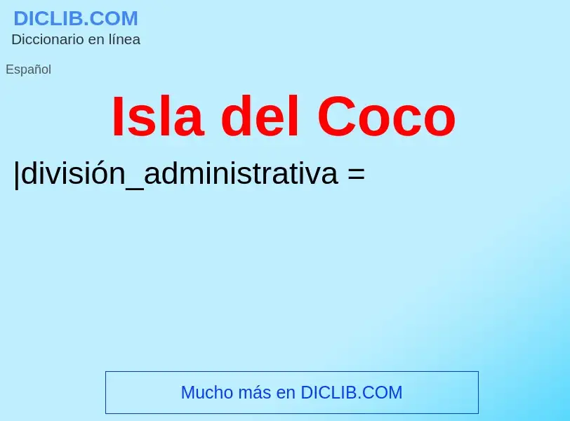 ¿Qué es Isla del Coco? - significado y definición