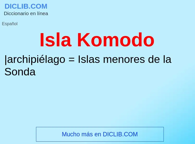 ¿Qué es Isla Komodo? - significado y definición