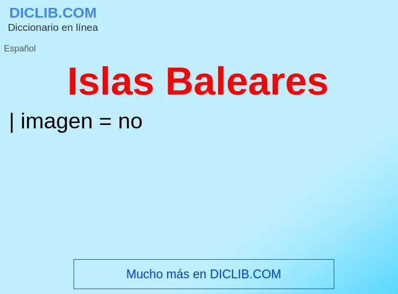 ¿Qué es Islas Baleares? - significado y definición