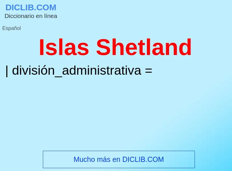 ¿Qué es Islas Shetland? - significado y definición