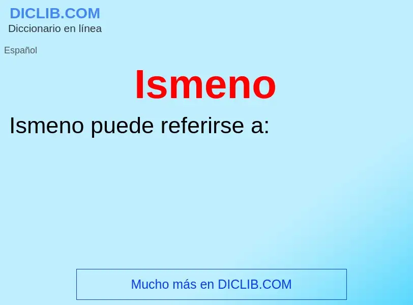 ¿Qué es Ismeno? - significado y definición