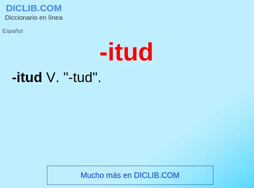 Wat is -itud - definition