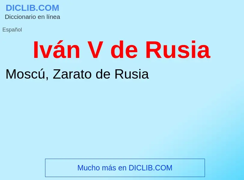 What is Iván V de Rusia - meaning and definition