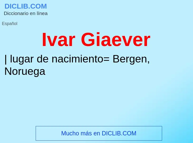 ¿Qué es Ivar Giaever? - significado y definición