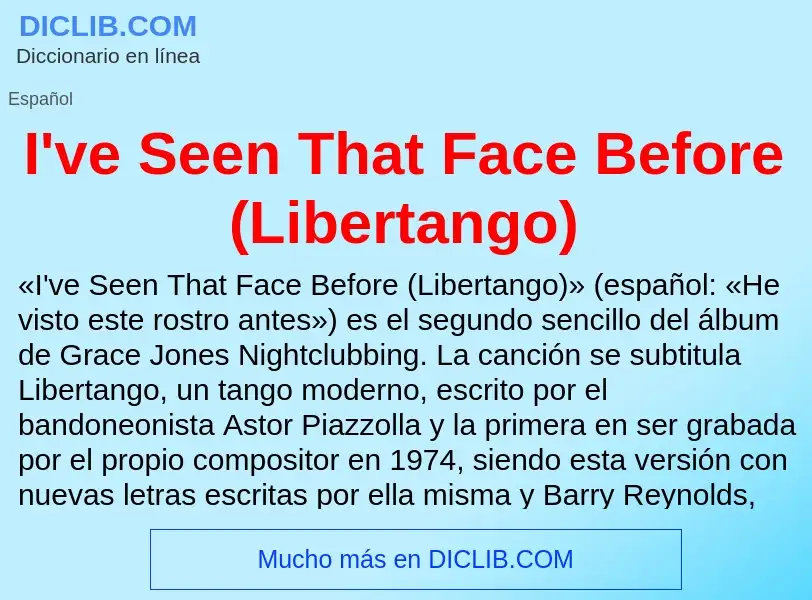 Wat is I've Seen That Face Before (Libertango) - definition