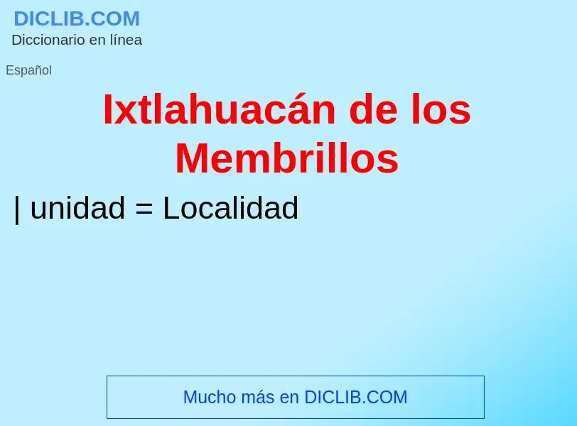 ¿Qué es Ixtlahuacán de los Membrillos? - significado y definición