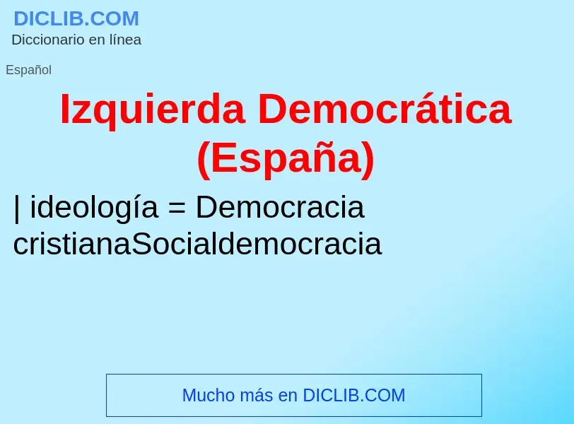 ¿Qué es Izquierda Democrática (España)? - significado y definición