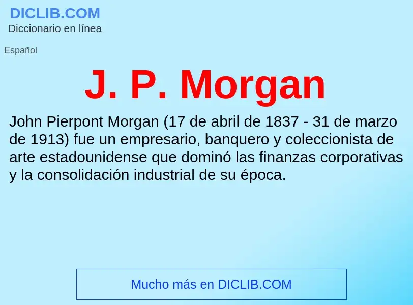 O que é J. P. Morgan - definição, significado, conceito